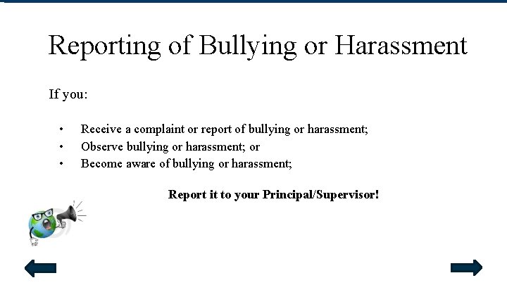 Reporting of Bullying or Harassment If you: • • • Receive a complaint or