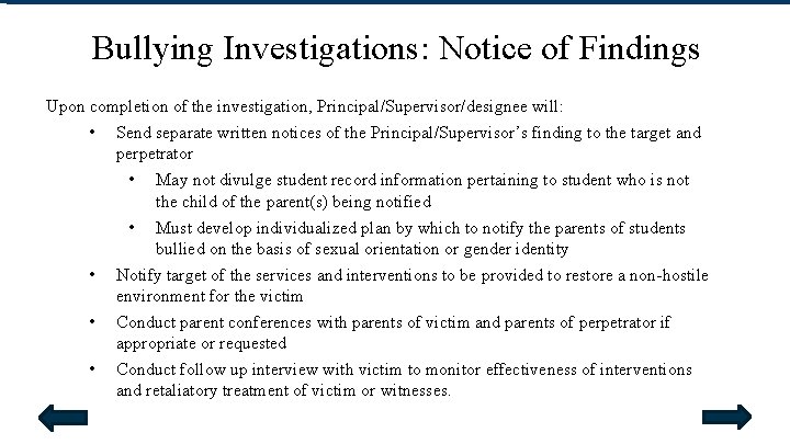 Bullying Investigations: Notice of Findings Upon completion of the investigation, Principal/Supervisor/designee will: • Send