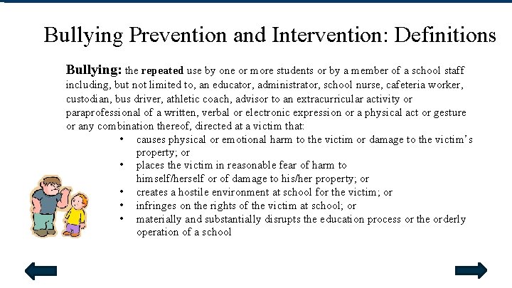 Bullying Prevention and Intervention: Definitions Bullying: the repeated use by one or more students