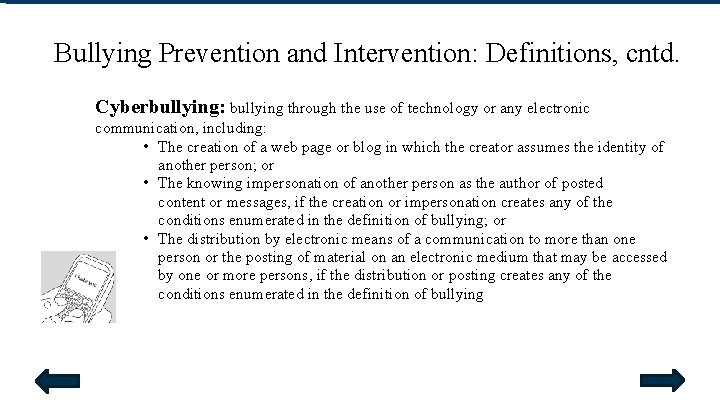 Bullying Prevention and Intervention: Definitions, cntd. Cyberbullying: bullying through the use of technology or