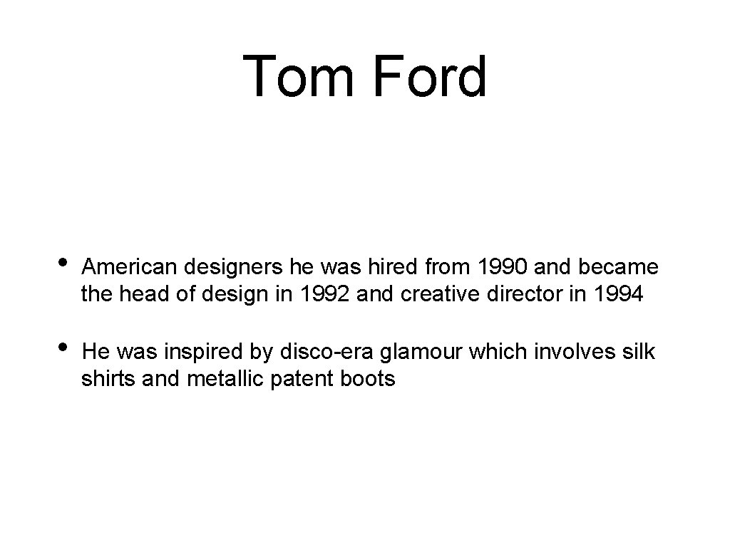 Tom Ford • American designers he was hired from 1990 and became the head