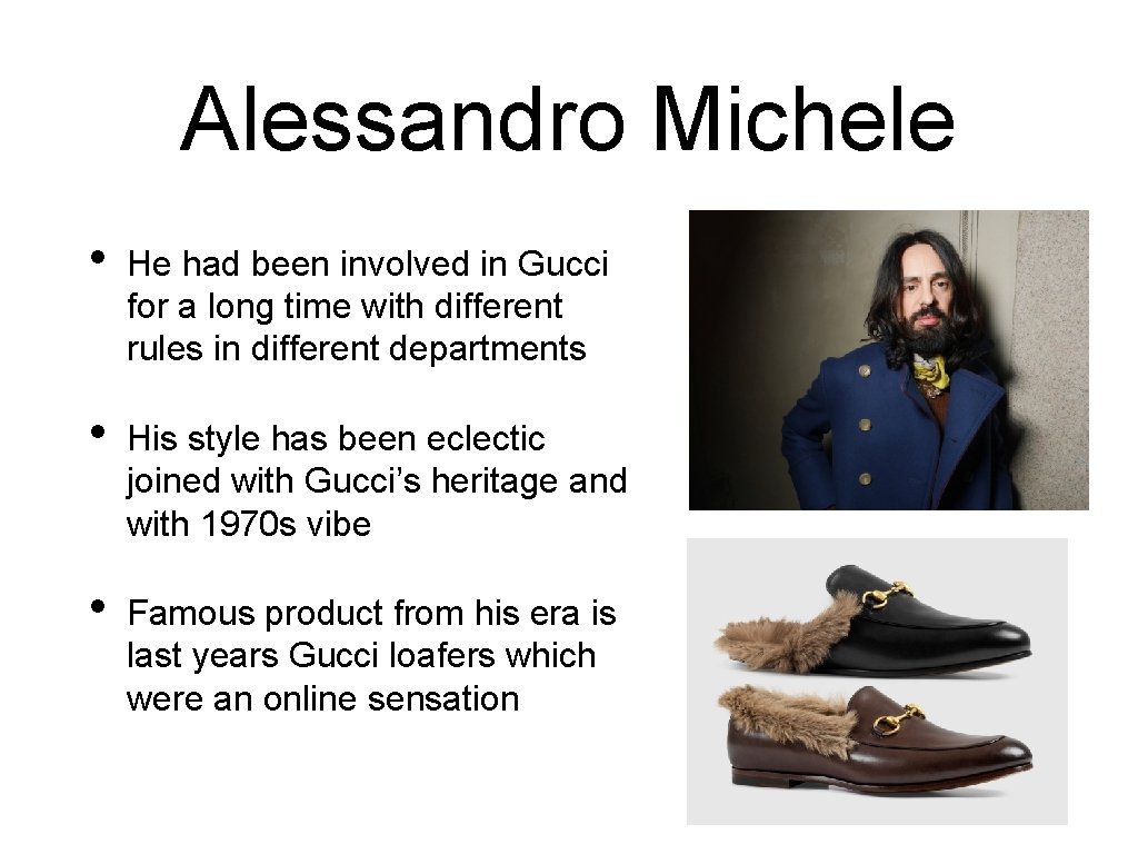 Alessandro Michele • He had been involved in Gucci for a long time with