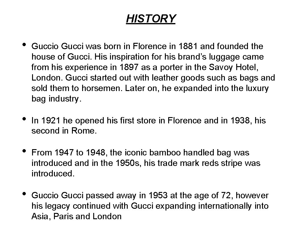 HISTORY • Guccio Gucci was born in Florence in 1881 and founded the house
