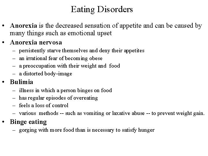 Eating Disorders • Anorexia is the decreased sensation of appetite and can be caused