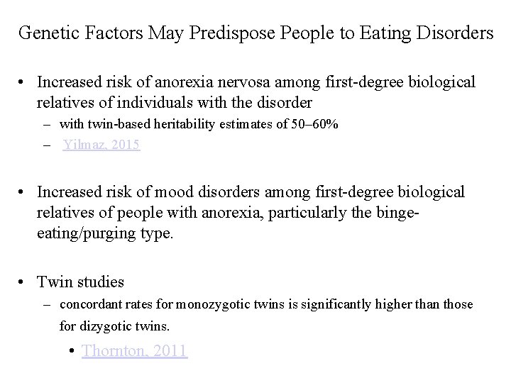 Genetic Factors May Predispose People to Eating Disorders • Increased risk of anorexia nervosa