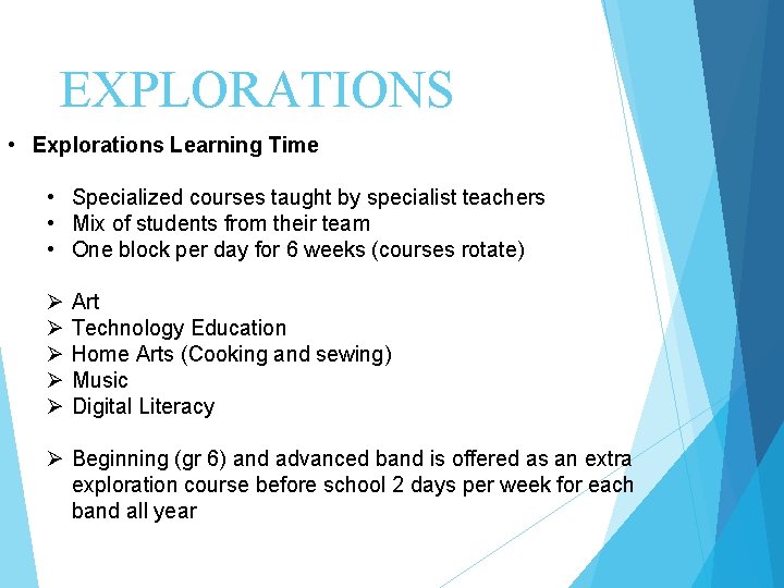 EXPLORATIONS • Explorations Learning Time • Specialized courses taught by specialist teachers • Mix