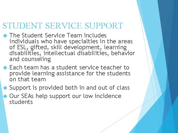 STUDENT SERVICE SUPPORT The Student Service Team includes individuals who have specialties in the