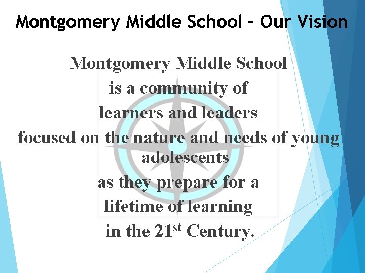 Montgomery Middle School – Our Vision Montgomery Middle School is a community of learners