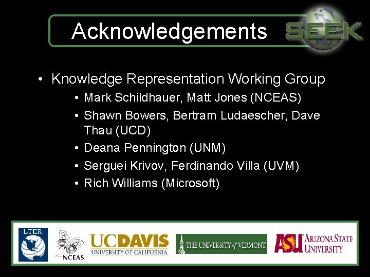 Acknowledgements • Knowledge Representation Working Group • Mark Schildhauer, Matt Jones (NCEAS) • Shawn Acknowledgements • Knowledge Representation Working Group • Mark Schildhauer, Matt Jones (NCEAS) • Shawn