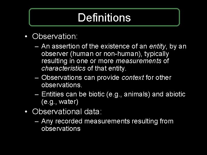 Definitions • Observation: – An assertion of the existence of an entity, by an Definitions • Observation: – An assertion of the existence of an entity, by an