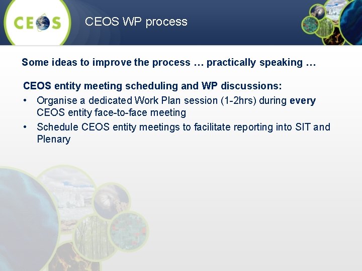 CEOS WP process Some ideas to improve the process … practically speaking … CEOS