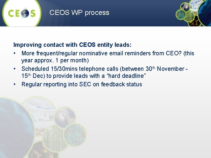 CEOS WP process Improving contact with CEOS entity leads: • More frequent/regular nominative email
