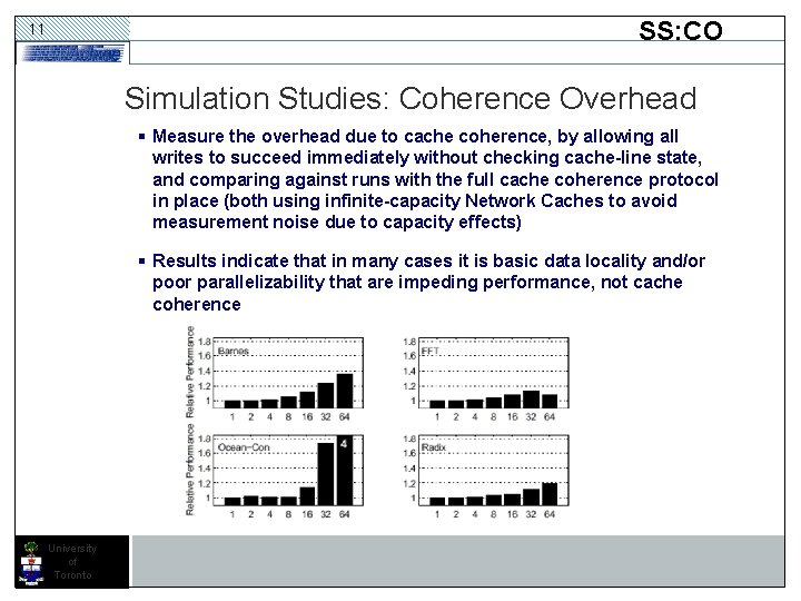 SS: CO 11 Simulation Studies: Coherence Overhead § Measure the overhead due to cache SS: CO 11 Simulation Studies: Coherence Overhead § Measure the overhead due to cache