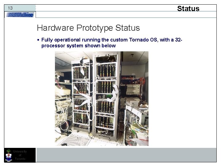 Status 13 Hardware Prototype Status § Fully operational running the custom Tornado OS, with Status 13 Hardware Prototype Status § Fully operational running the custom Tornado OS, with