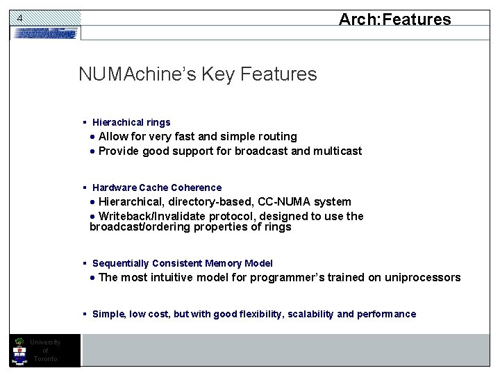 Arch: Features 4 NUMAchine’s Key Features § Hierachical rings · Allow for very fast Arch: Features 4 NUMAchine’s Key Features § Hierachical rings · Allow for very fast