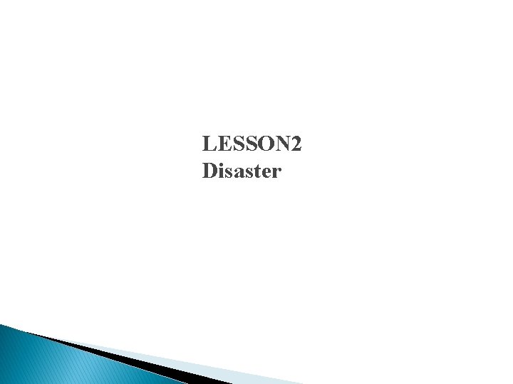 LESSON 2 Disaster 