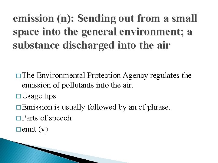 emission (n): Sending out from a small space into the general environment; a substance
