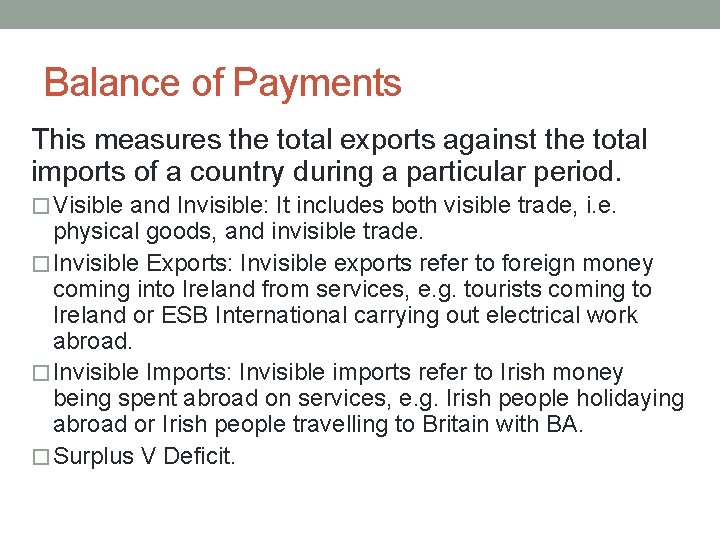 Balance of Payments This measures the total exports against the total imports of a