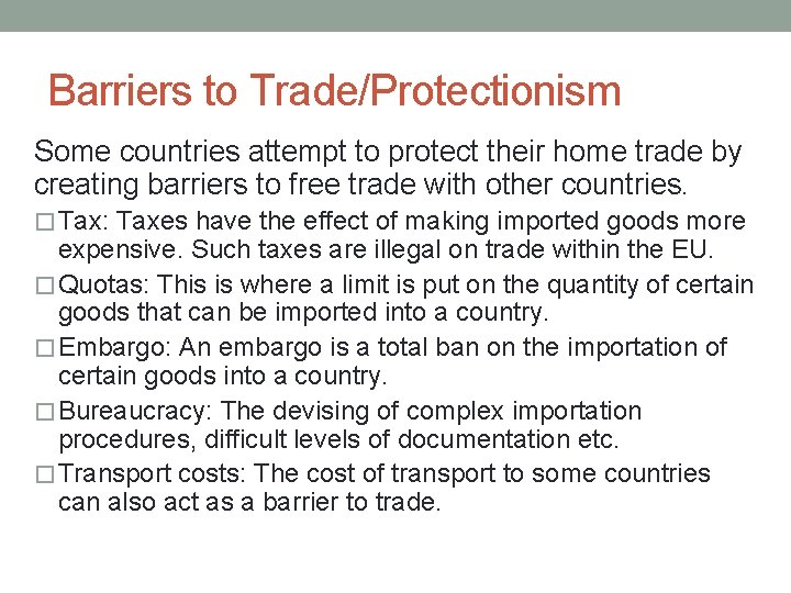 Barriers to Trade/Protectionism Some countries attempt to protect their home trade by creating barriers