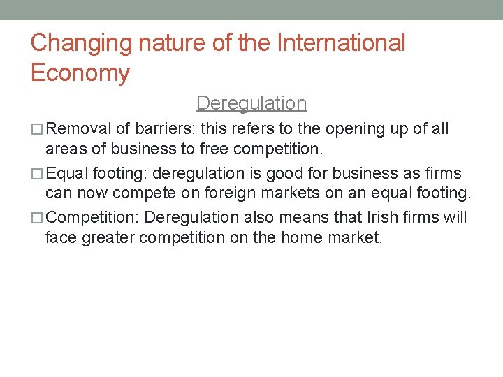 Changing nature of the International Economy Deregulation � Removal of barriers: this refers to