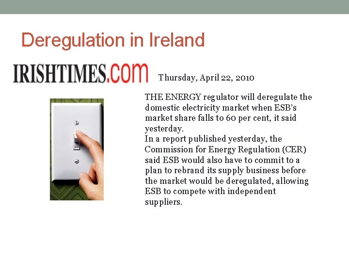 Deregulation in Ireland Thursday, April 22, 2010 THE ENERGY regulator will deregulate the domestic