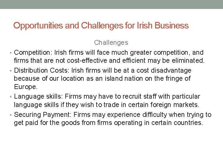 Opportunities and Challenges for Irish Business • • Challenges Competition: Irish firms will face