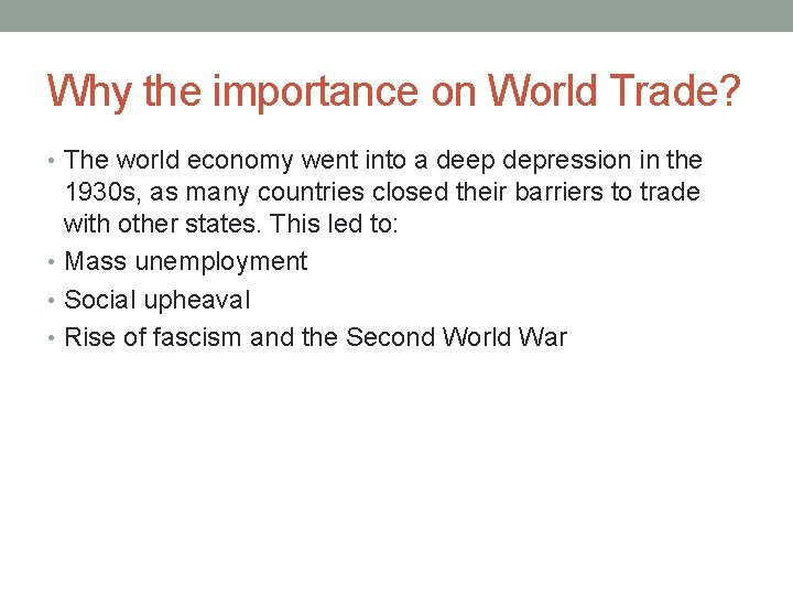 Why the importance on World Trade? • The world economy went into a deep