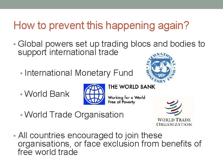 How to prevent this happening again? • Global powers set up trading blocs and