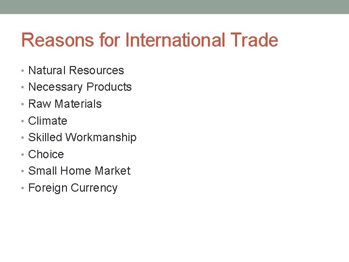 Reasons for International Trade • Natural Resources • Necessary Products • Raw Materials •