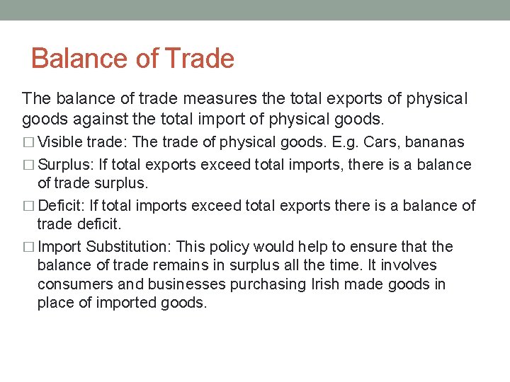 Balance of Trade The balance of trade measures the total exports of physical goods