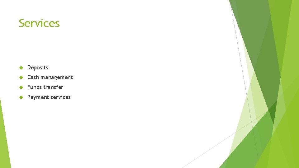 Services Deposits Cash management Funds transfer Payment services 