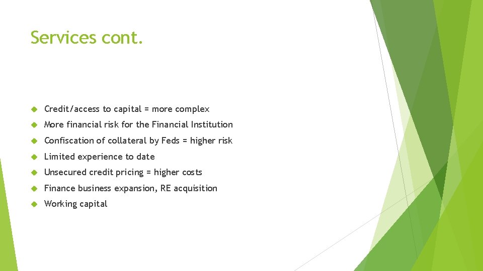 Services cont. Credit/access to capital = more complex More financial risk for the Financial