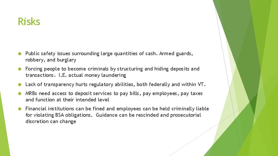 Risks Public safety issues surrounding large quantities of cash. Armed guards, robbery, and burglary