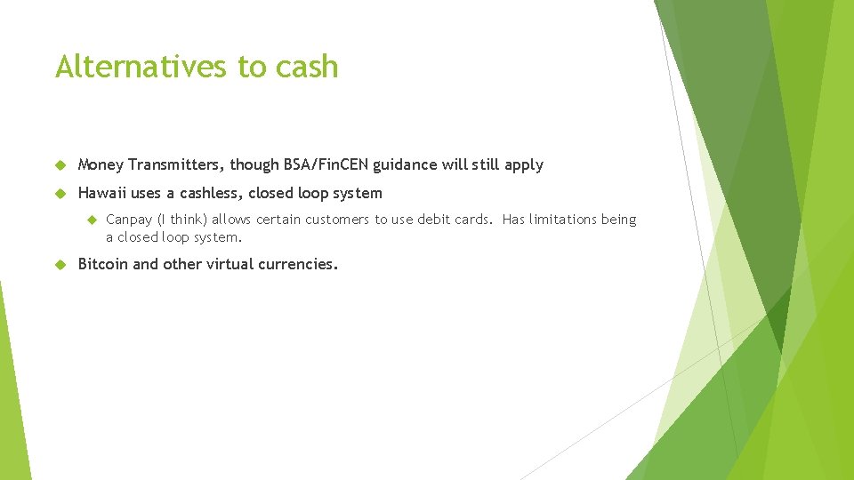 Alternatives to cash Money Transmitters, though BSA/Fin. CEN guidance will still apply Hawaii uses
