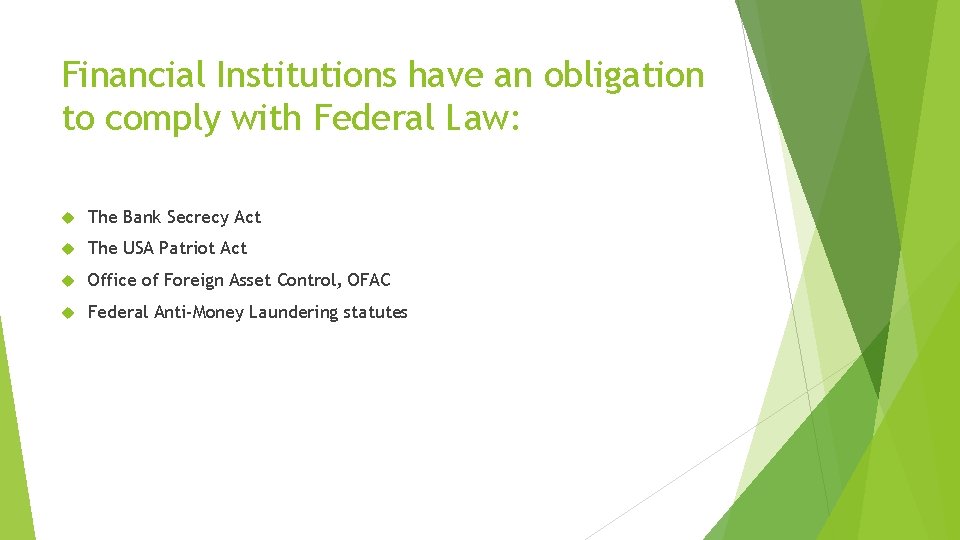 Financial Institutions have an obligation to comply with Federal Law: The Bank Secrecy Act