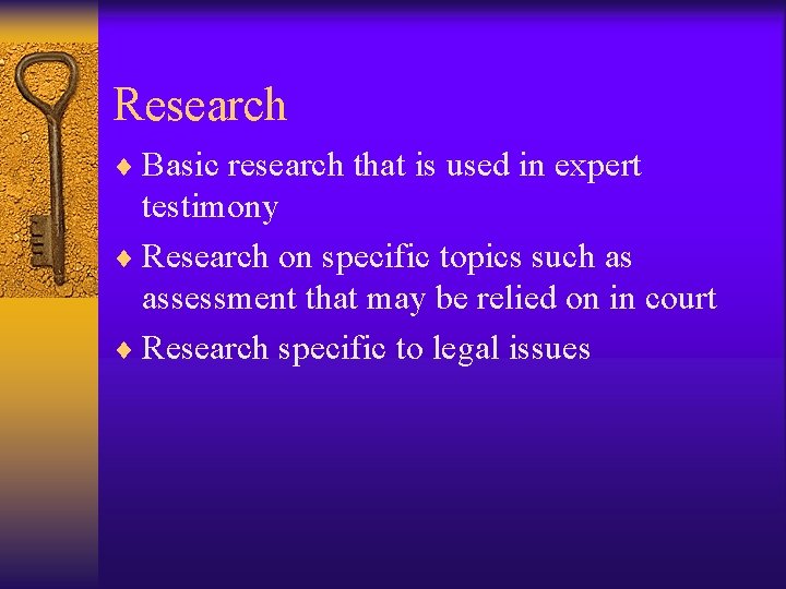 Research ¨ Basic research that is used in expert testimony ¨ Research on specific