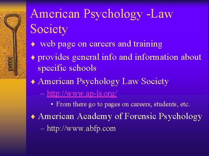 American Psychology -Law Society ¨ web page on careers and training ¨ provides general