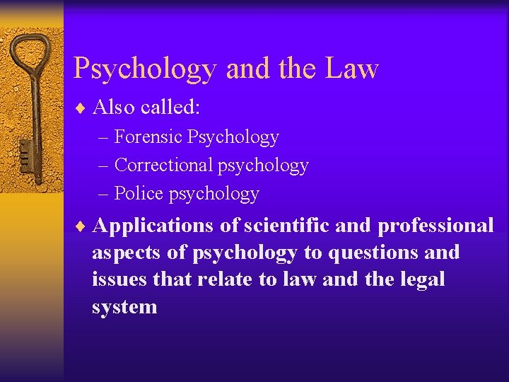 Psychology and the Law ¨ Also called: – Forensic Psychology – Correctional psychology –