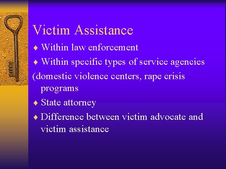 Victim Assistance ¨ Within law enforcement ¨ Within specific types of service agencies (domestic