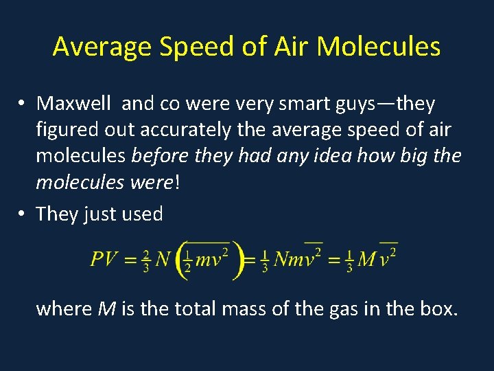Average Speed of Air Molecules • Maxwell and co were very smart guys—they figured