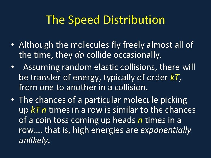 The Speed Distribution • Although the molecules fly freely almost all of the time,
