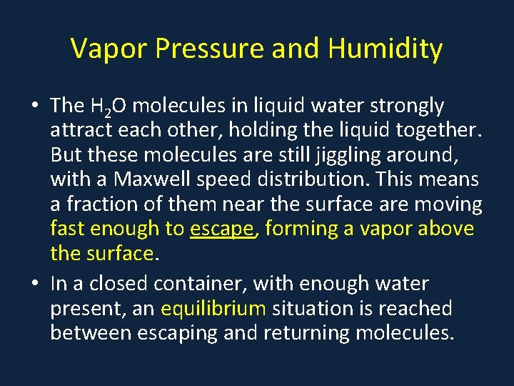 Vapor Pressure and Humidity • The H 2 O molecules in liquid water strongly