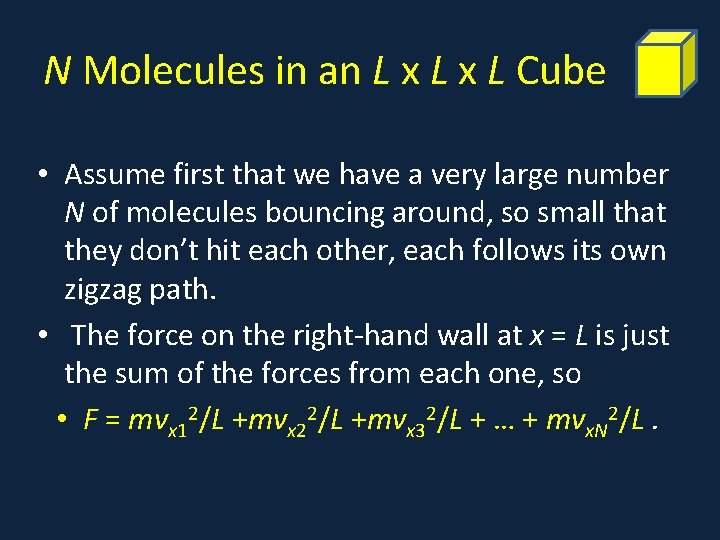N Molecules in an L x L Cube • Assume first that we have