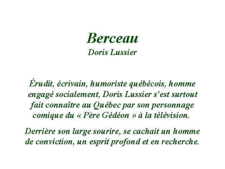 Berceau Doris Lussier Érudit, écrivain, humoriste québécois, homme engagé socialement, Doris Lussier s'est surtout