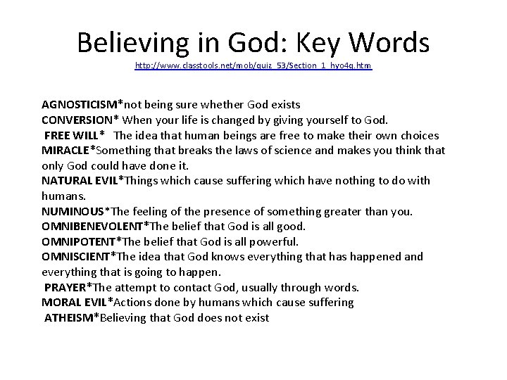 Believing in God: Key Words http: //www. classtools. net/mob/quiz_53/Section_1_hyo 4 q. htm AGNOSTICISM*not being