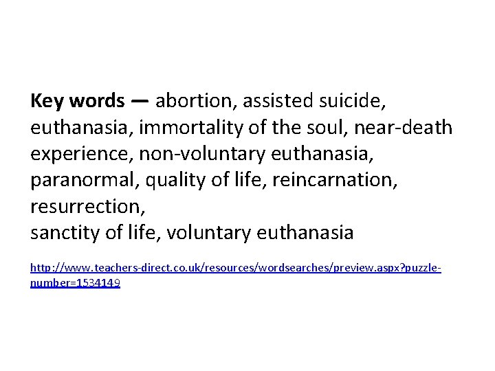 Key words — abortion, assisted suicide, euthanasia, immortality of the soul, near-death experience, non-voluntary