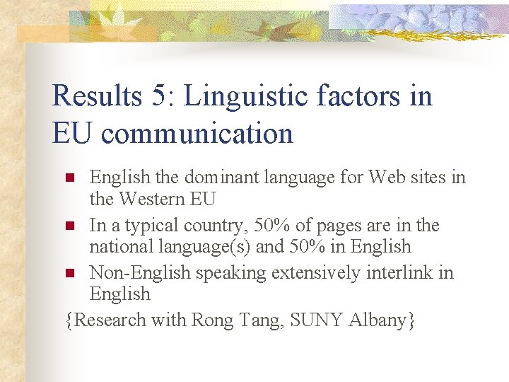 Results 5: Linguistic factors in EU communication English the dominant language for Web sites