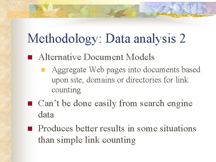 Methodology: Data analysis 2 n Alternative Document Models n n n Aggregate Web pages