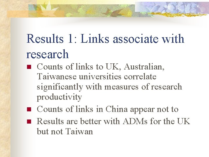 Results 1: Links associate with research n n n Counts of links to UK,