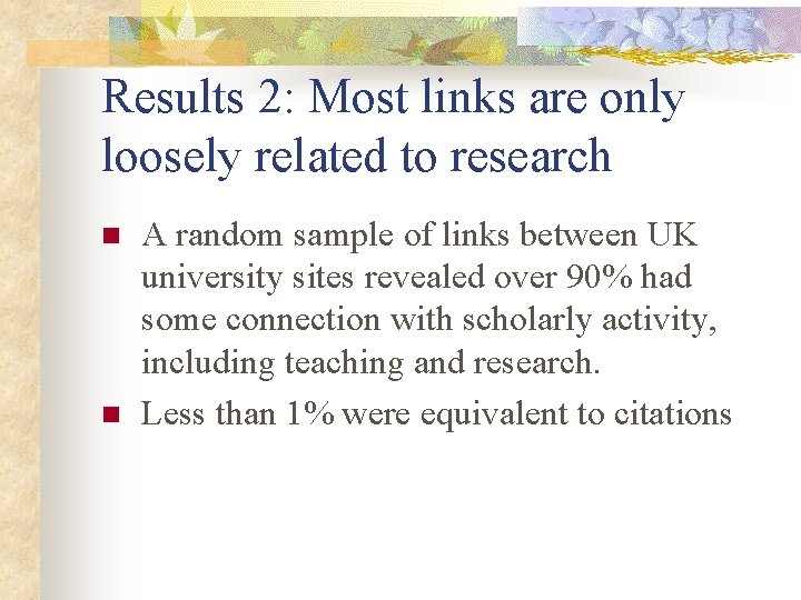 Results 2: Most links are only loosely related to research n n A random